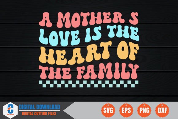A Mother s Love is the Heart of the Family Graphics and Crafts