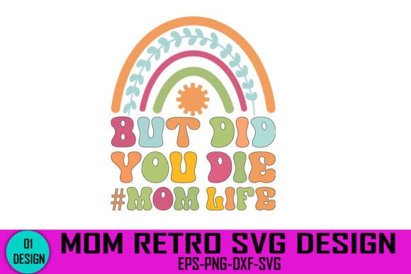 But Did You Die Mom Life - Mom Retro Sv Graphics and Crafts