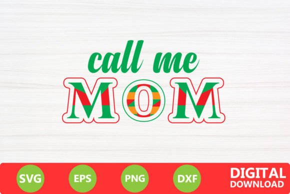 Call Me Mom - Mother s Day Svg Graphics for Crafts