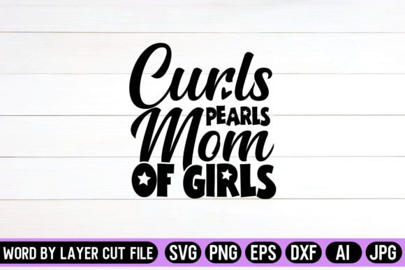 Curls Pearls Mom of Girls SVG Design for Graphics and Crafts