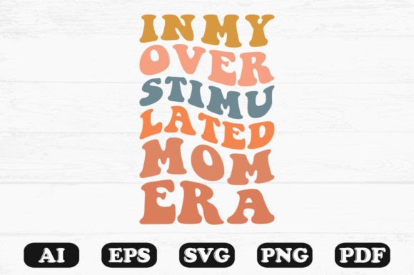 In My Overstimulated Mom Era Retro SVG Graphics and Crafts Review