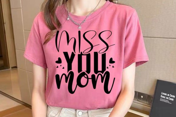 Miss You Mom Mother s Day SVG Design Graphics