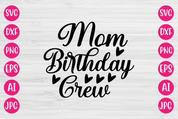 Mom Birthday Crew SVG DESIGN: Graphics and Crafts Review