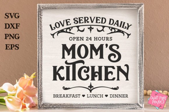Mom Kitchen Sign Svg, Love Served Daily Graphics and Crafts Review