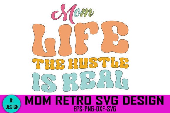 Mom Life the Hustle is Real - Mom Retro Graphics for Crafts