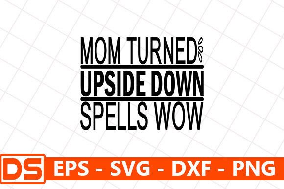 Mother s Day Svg Design,Mom Turned Upsid
