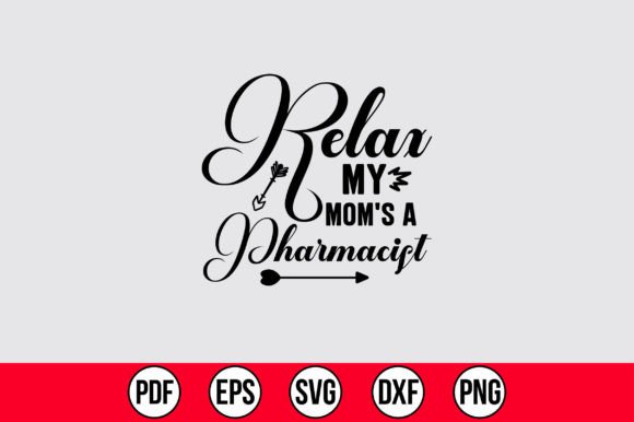 Relax My Mom s a Pharmacist SVG Graphics and Crafts Review