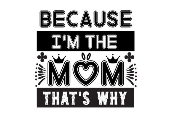 Review: BECAUSE I M the MOM THAT S WHY Svg