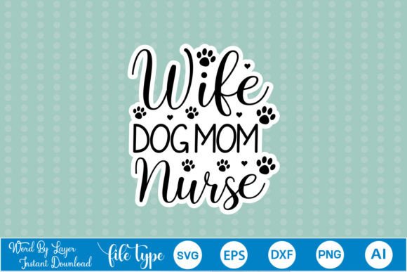 Wife Dog Mom Nurse Stickers SVG Graphics and Crafts Review