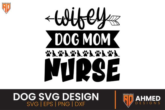 Wifey Dog Mom Nurse, Dog SVG Design: Graphics and Crafts
