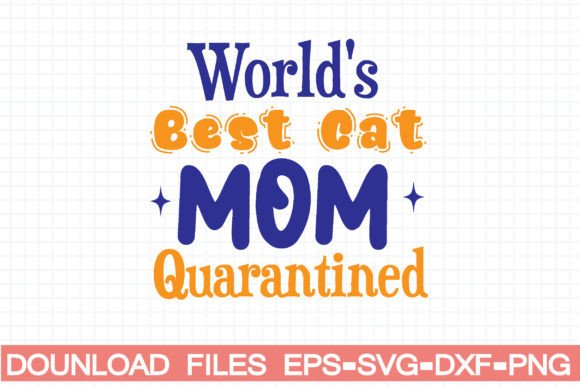 World s Best Cat Mom Quarantined Graphics and Crafts Review