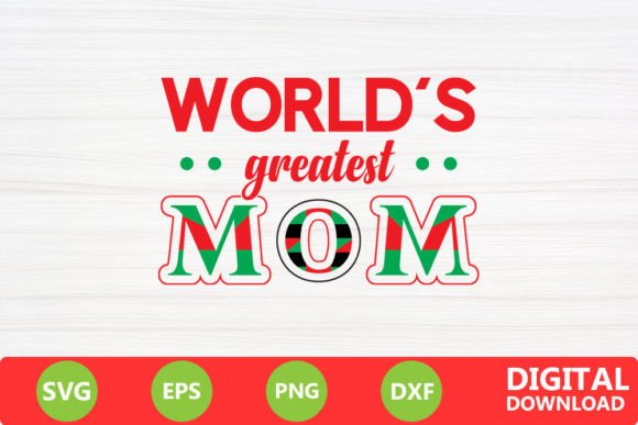World’s Greatest Mom - Mother s Day Svg. Graphics and Crafts Review